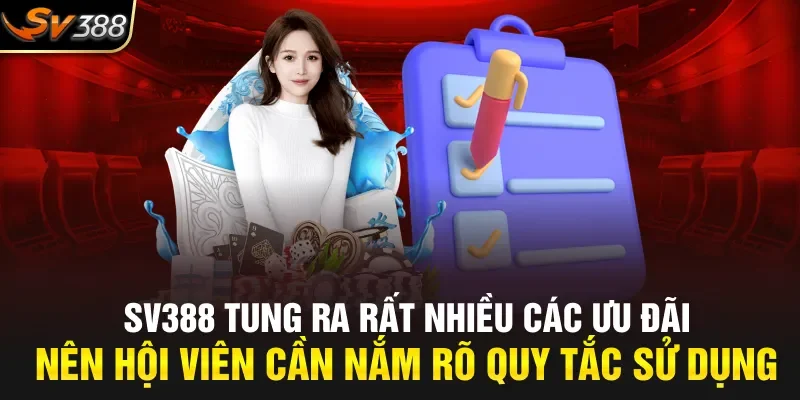 SV388 tung ra rất nhiều các ưu đãi nên hội viên cần nắm rõ quy tắc sử dụng